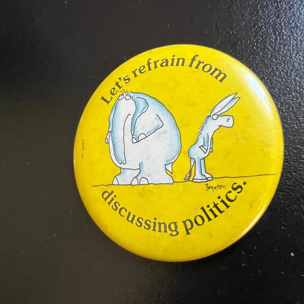 Boynton Lets Refrain From Discussing Politics Pinback Button Yellow Humor‎